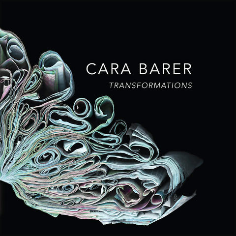 Transformations, Cara Barer Book, 2018