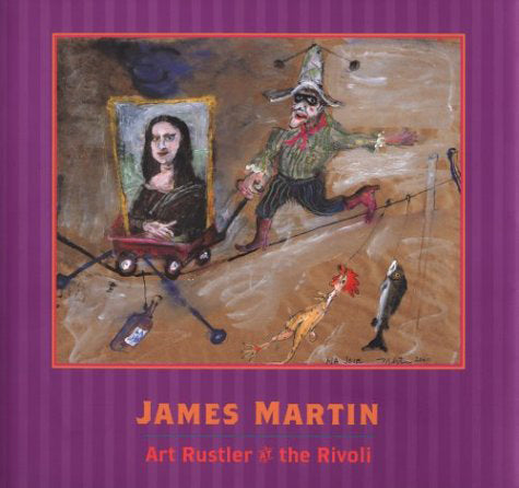Art Rustler at the Rivoli, James Martin Book, 2001